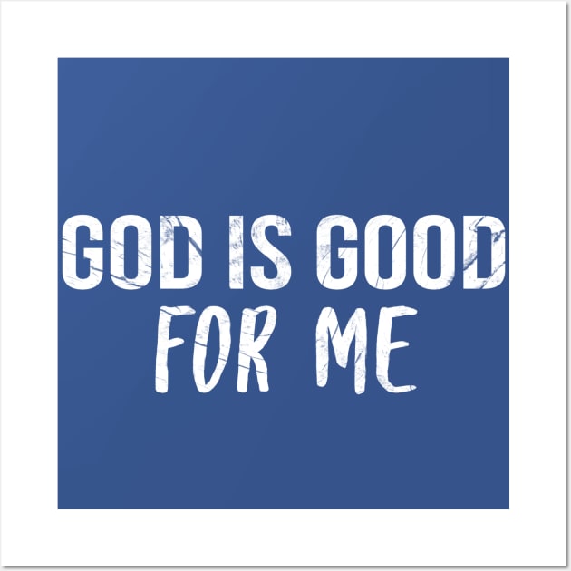 God Is Good For Me Cool Motivational Christian Wall Art by Happy - Design
